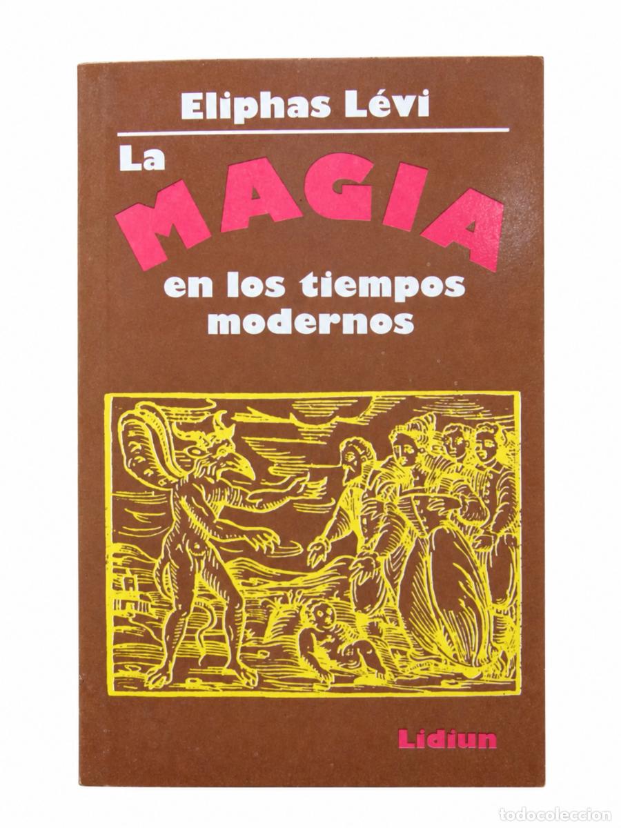 Libros de segunda mano: ELIPHAS L&Eacute;VI &ndash; LA MAGIA EN LOS TIEMPOS MODERNOS &ndash; LIDIUN &ndash; 1986 LM