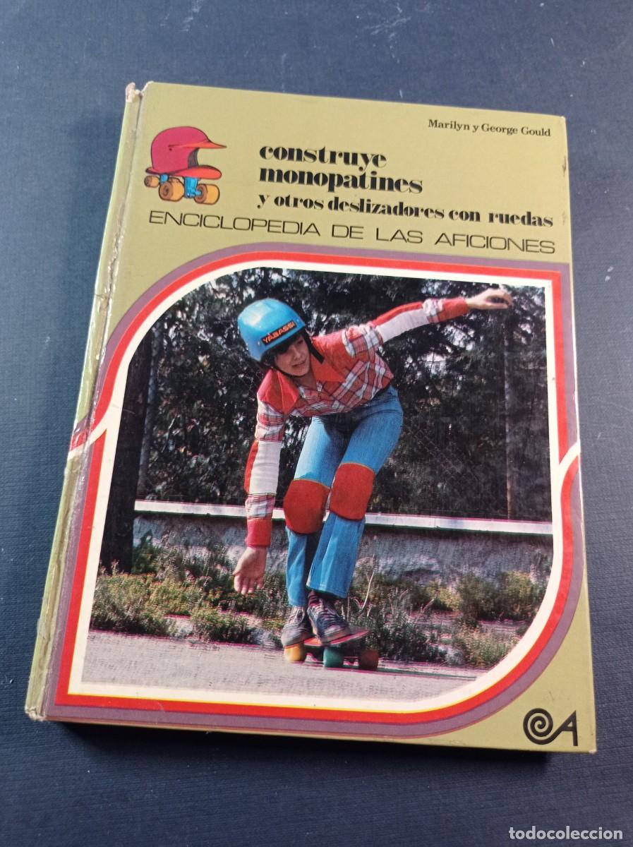 Libros de segunda mano: CONSTRUYE MONOPATINES Y OTROS DESLIZADORES CON RUEDAS. MARILYN y GEORGE GOULD. ALTEA, 1980 +++