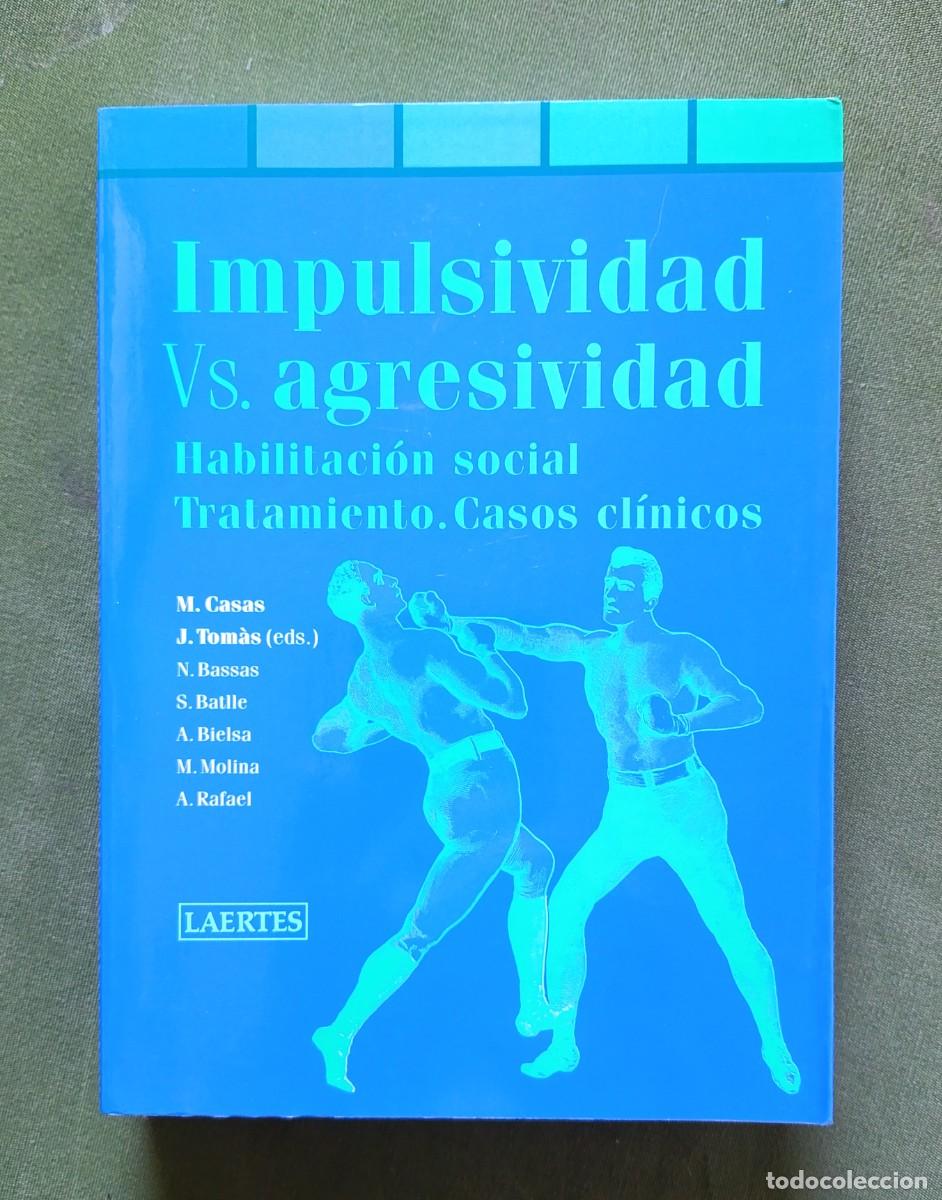 Libros de segunda mano: IMPULSIVIDAD Vs. AGRESIVIDAD. HABILITACION SOCIAL. TRATAMIENTO. CASOS CLINICOS - M. CASAS