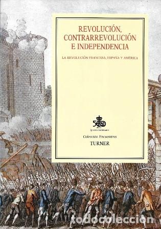 Libros de segunda mano: REVOLUCION, CONTRARREVOLUCION E INDEPENDENCIA-LA REVOLUCION FRANCESA, ESPA&Ntilde;A Y AMERICA - A-REVO-207