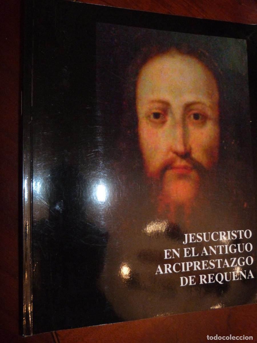 Libros de segunda mano: JESUCRISTO EN EL ANTIGUO ARCIPRESTAZGO DE REQUENA,2001,VV.AA. 22X27, 95PP