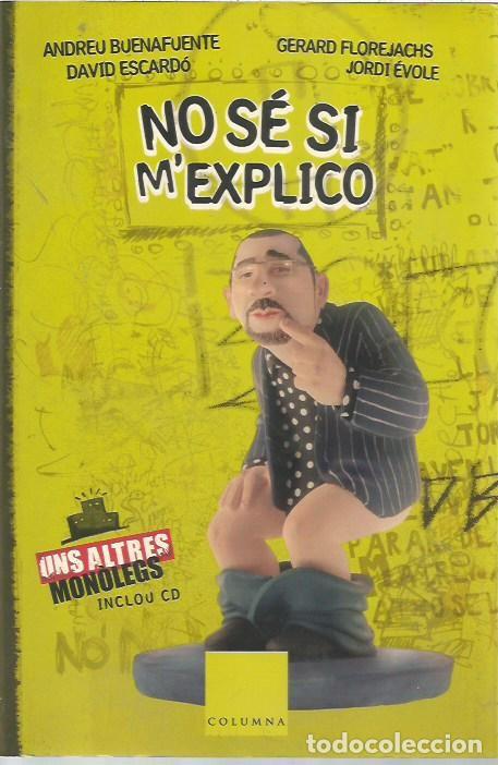 Libros de segunda mano: NO SE SI M'EXPLICO ANDREU BUENAFUENTE DAVID ESCARDO JORDI EVOLE GERARD FLOREJACHS COLUMNA CON CD