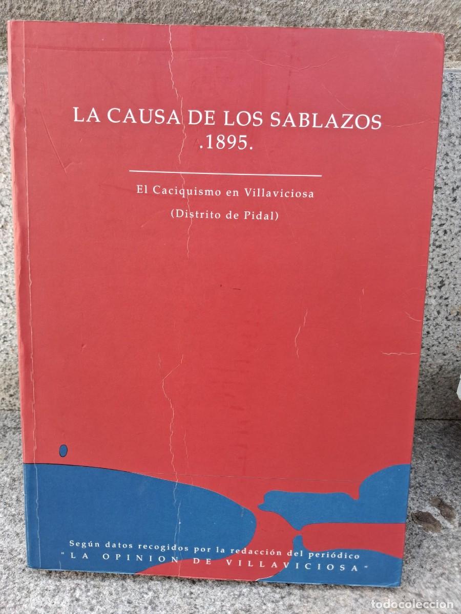 Libros de segunda mano: LA CAUSA DE LOS SABLAZOS 1895 EL CACIQUISMO EN VILLAVICIOSA DISTRITO DE PIDAL ASTURIAS