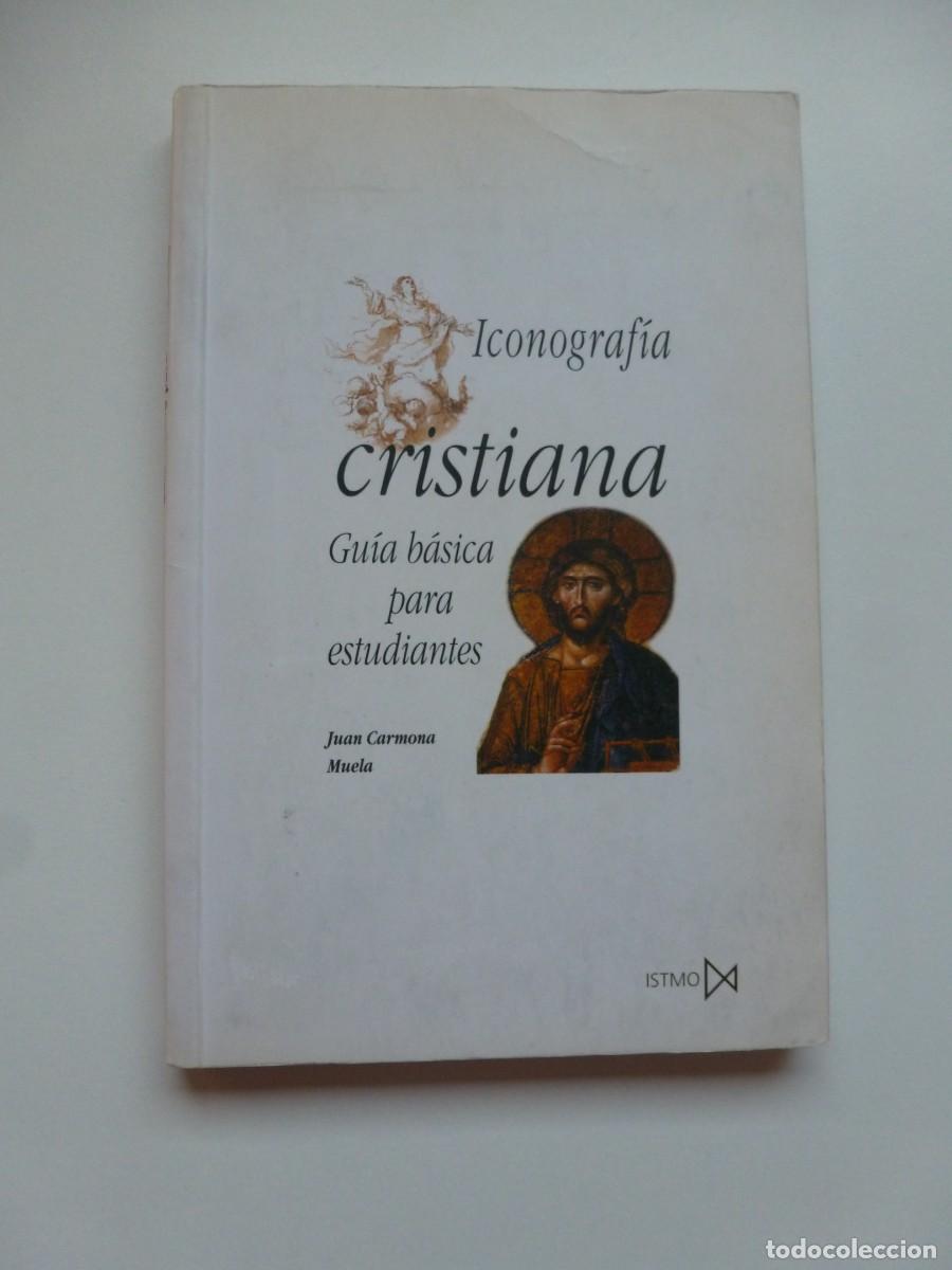 Libros de segunda mano: ICONOGRAF&Iacute;A CRISTIANA. GU&Iacute;A B&Aacute;SICA PARA ESTUDIANTES. JUAN CARMONA MUELA. EDICIONES ISTMO 1998