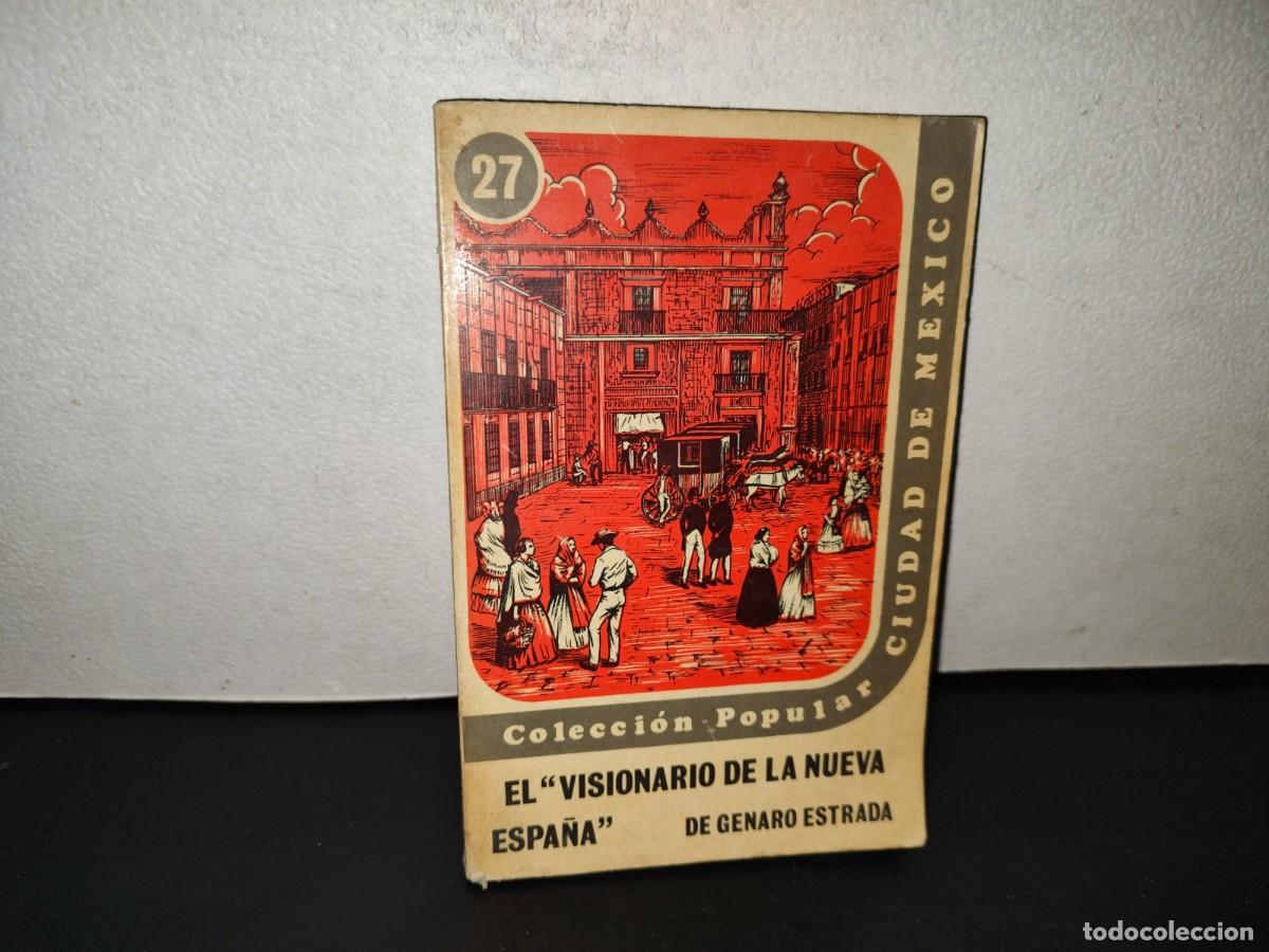 Libros de segunda mano: 220- El &rdquo;Visionario De La Nueva Espa&ntilde;a&rdquo;. Genaro Estrada. Colecci&oacute;n Popular Ciudad De M&eacute;xico 27. 1975