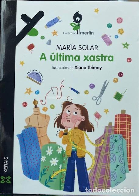 Libros de segunda mano: A &uacute;ltima xastra. Mar&iacute;a Solar. Edici&oacute;ns Xerais. Idioma Gallego