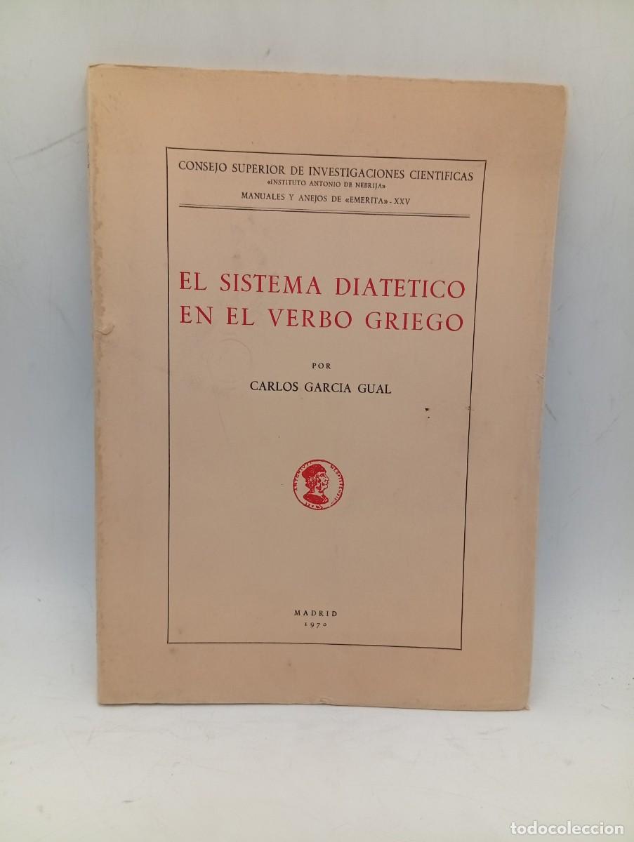 Libros de segunda mano: EL SISTEMA DIATETICO EN EL VERBO GRIEGO. CARLOS GARCIA GUAL. 1970. PAGS : 113.