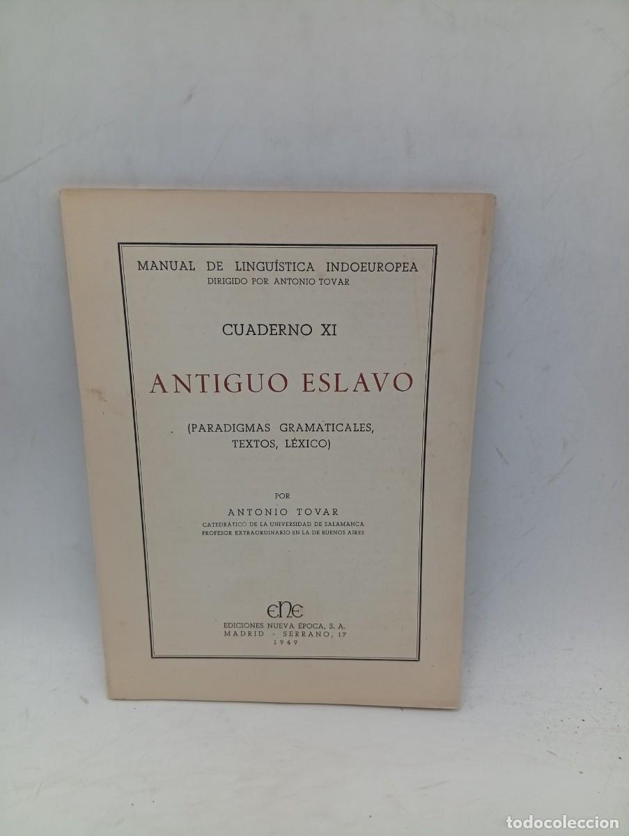 Libros de segunda mano: ANTIG&Uuml;O ESLAVO ( PARADIGMAS GRAMATICALES, TEXTOS, LEXICO). ANTONIO TOVAR. 1949. PAGS : 76.