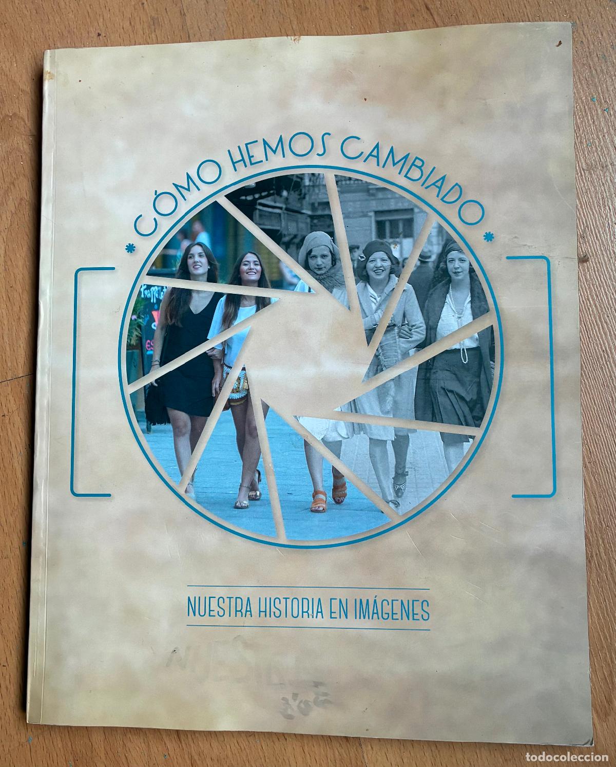 Libros de segunda mano: COMO HEMOS CAMBIADO, Nuestra historia en imagenes
