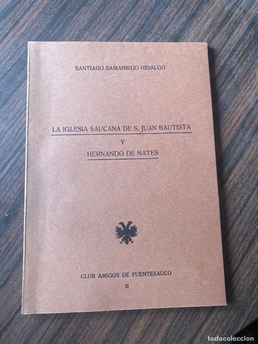 Libros de segunda mano: LA IGLESIA SAUCANA DE S JUAN BAUTISTA SAMANIEGO HIDALGO, FUENTESA&Uacute;CO ZAMORA