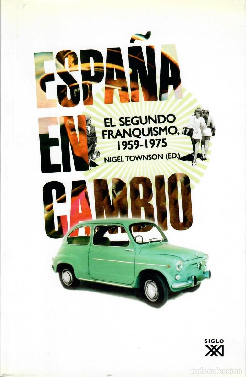 Libros de segunda mano: ESPA&Ntilde;A EN CAMBIO. EL SEGUNDO FRANQUISMO, 1959-1975 / NIGEL TOWNSON, ED.