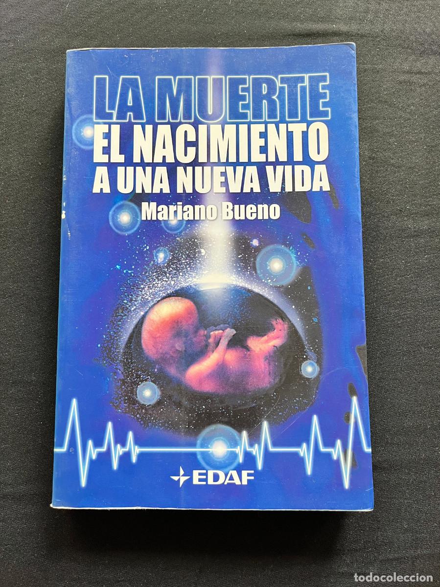 Libros de segunda mano: LA MUERTE. EL NACIMIENTO DE UNA NUEVA VIDA. MARIANO BUENO. EDAF. 2002.