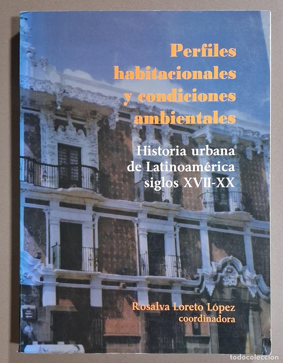 Libros de segunda mano: Historia urbana de Latinoam&eacute;rica. Siglos XVII-XX. Perfiles habitacionales y condiciones ambientales