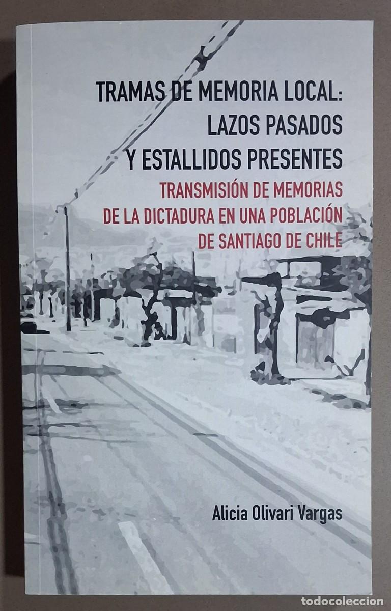 Libros de segunda mano: Tramas de memoria local. Lazos pasados y estallidos presentes.Dictadura Chile.Alicia Olivari. Firma!