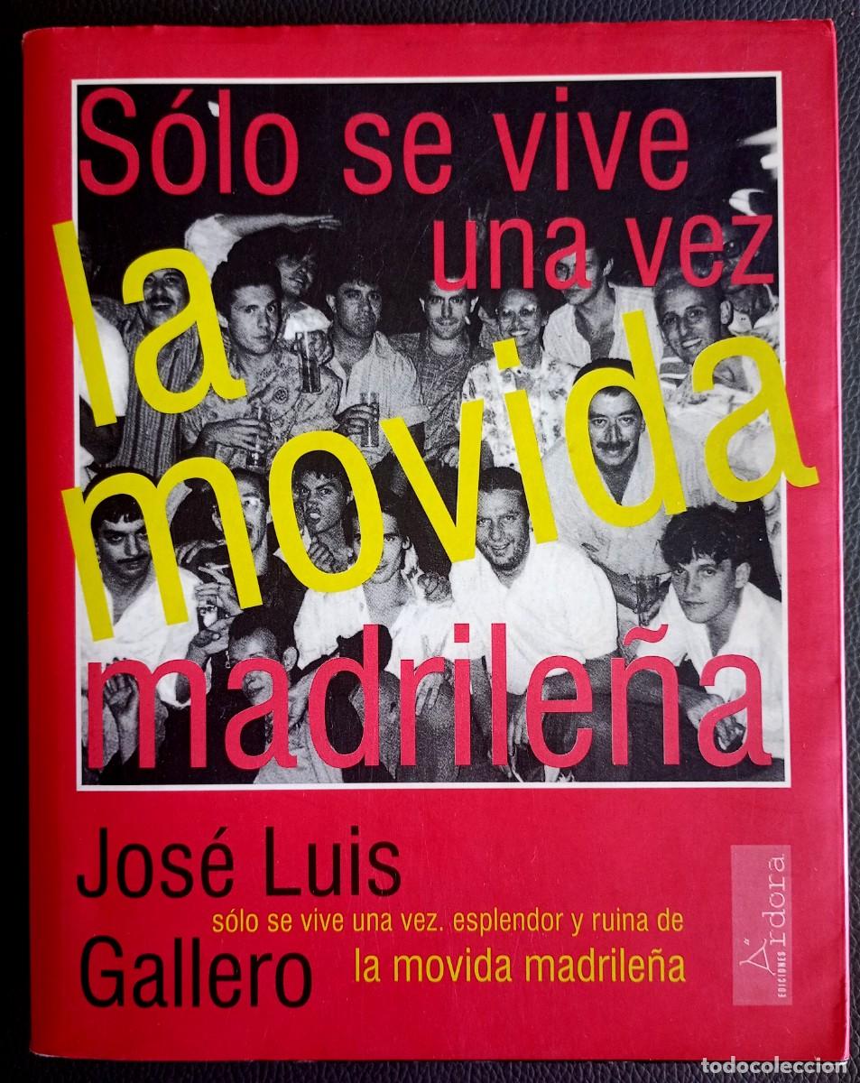 Libros de segunda mano: Jos&eacute; Luis Gallero . S&oacute;lo se vive una vez. Esplendor y ruina de la movida madrile&ntilde;a