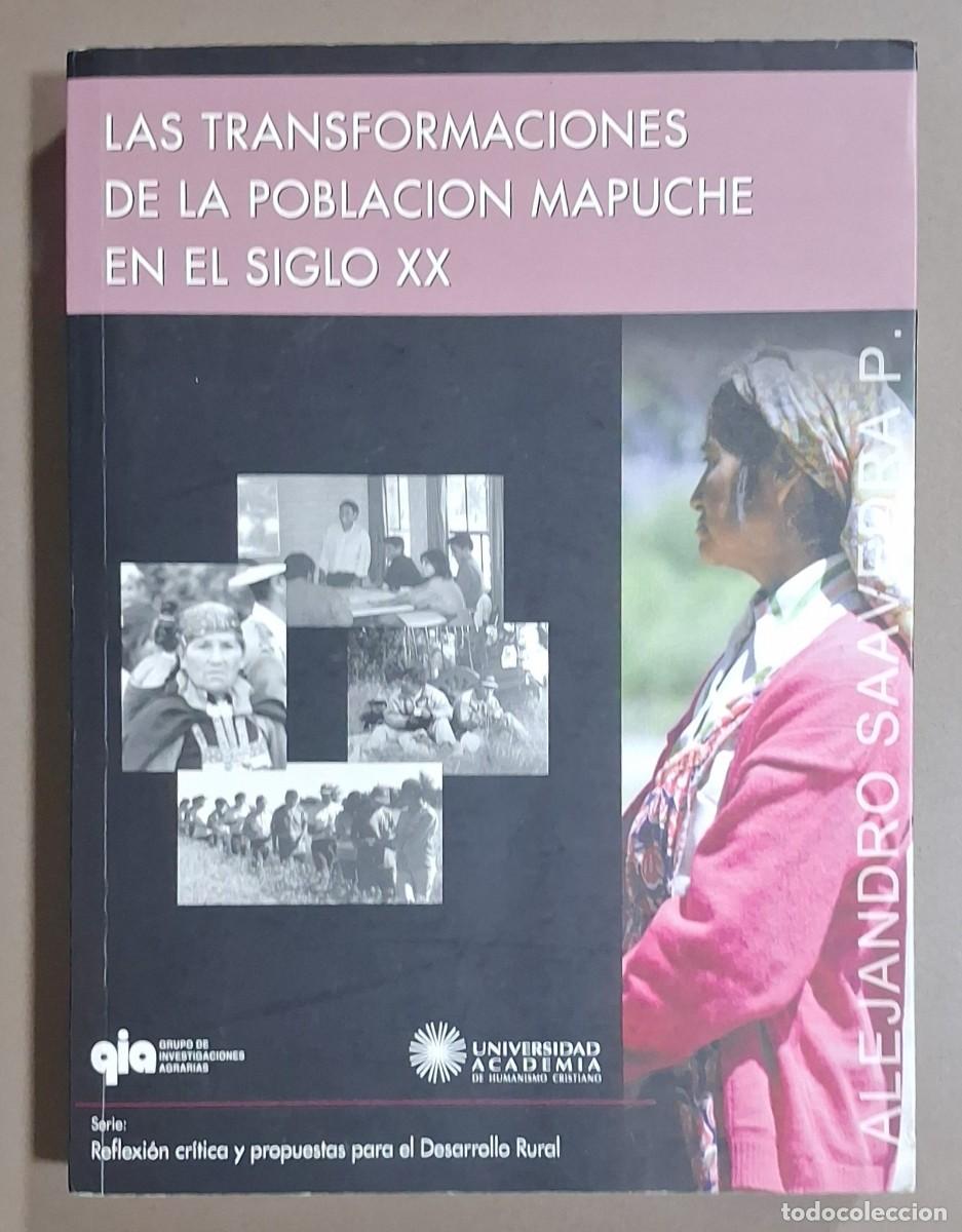 Libros de segunda mano: Las transformaciones de la poblaci&oacute;n Mapuche en el siglo XX. Alejandro Saavedra. Firmado y dedicado!