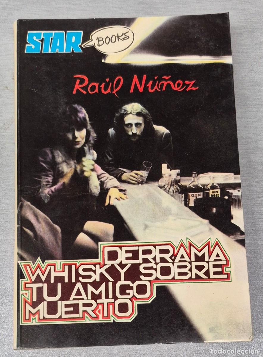Libros de segunda mano: DERRAMA WHISKY SOBRE TU AMIGO MUERTO - RAUL NU&Ntilde;EZ / 1&ordf; EDICION 1979 - PRODUCCIONES EDITORIALES