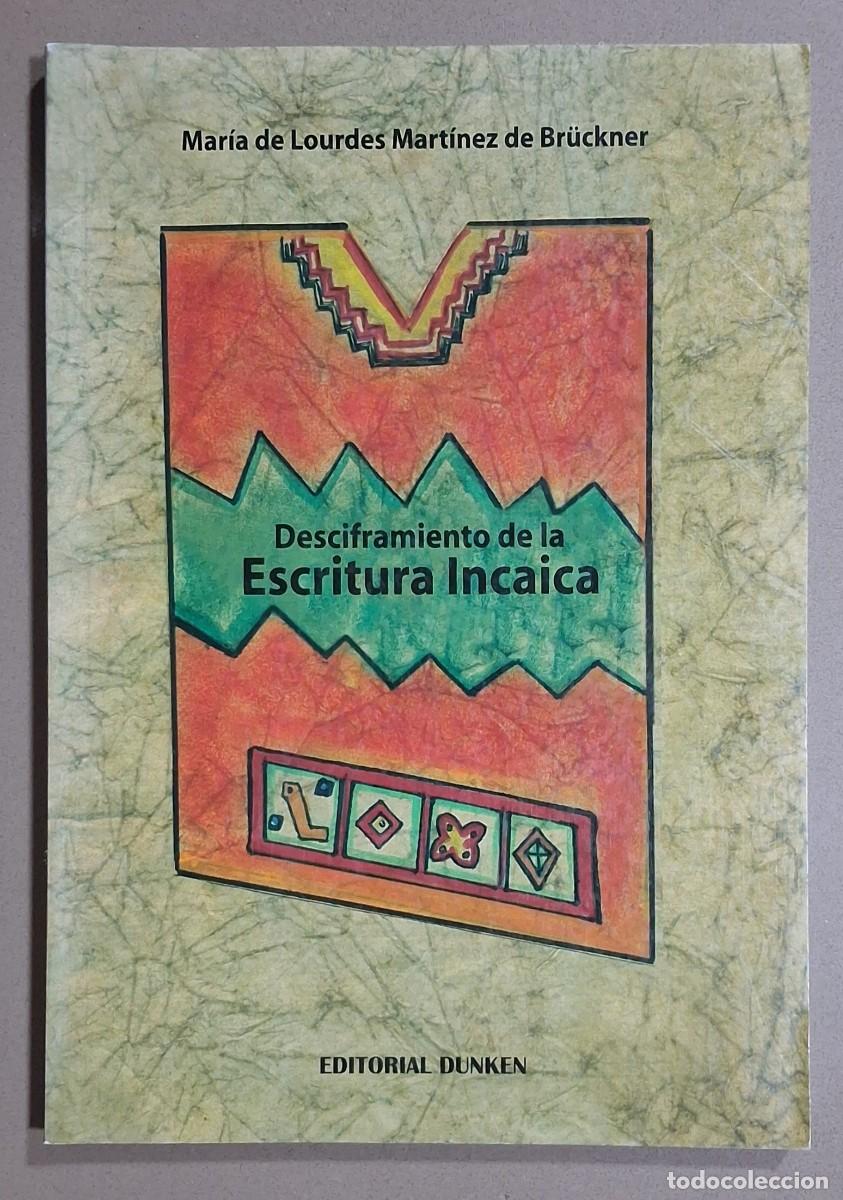 Libros de segunda mano: Desciframiento de la Escritura Incaica. Mar&iacute;a de Lourdes Mart&iacute;nez de Br&uuml;ckner. Dunken. Firmado!