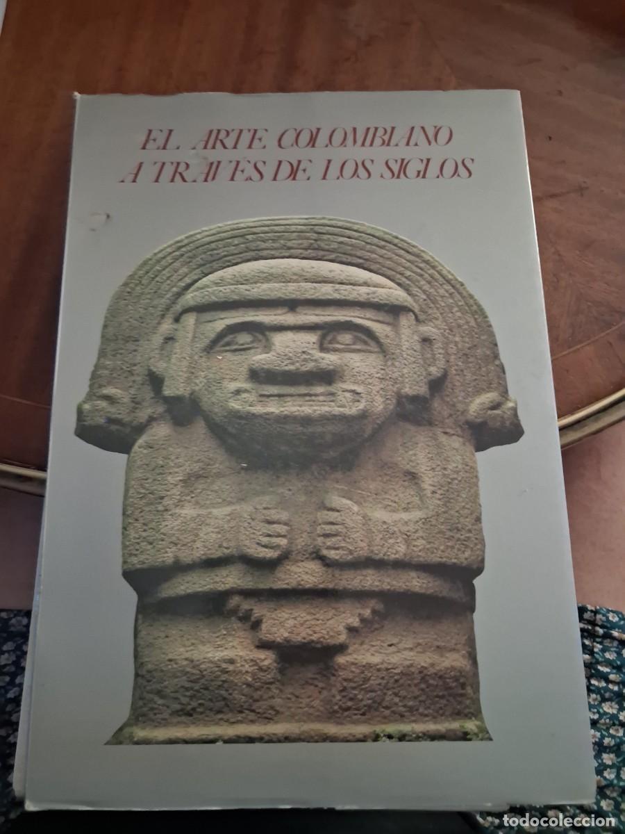 Libros de segunda mano: El arte colombiano a traves de los siglos Palacio Velazquez Madrid 1976