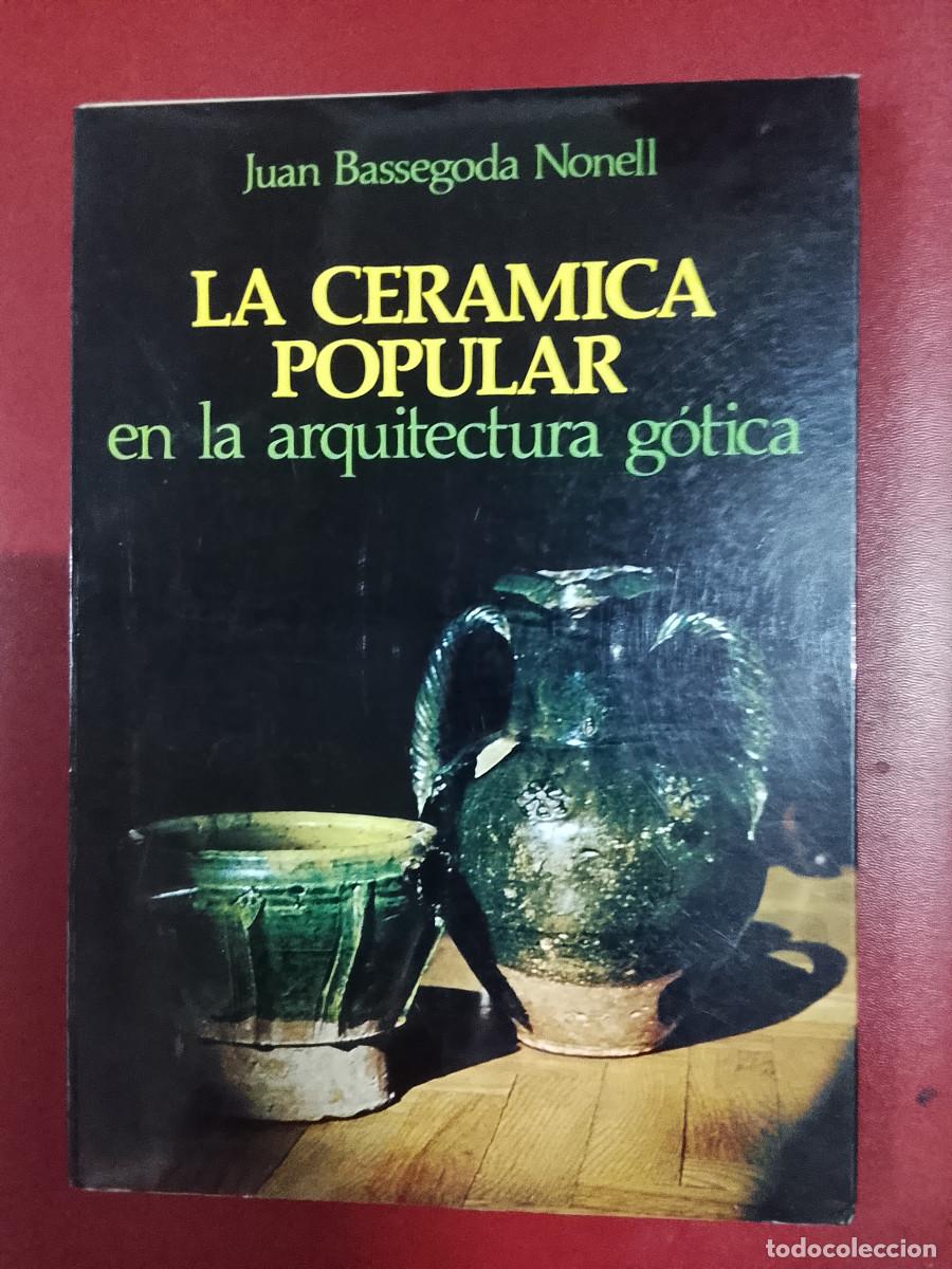 Libros de segunda mano: Juan Bassegoda Nonell: La cer&aacute;mica popular en la arquitectura g&oacute;tica