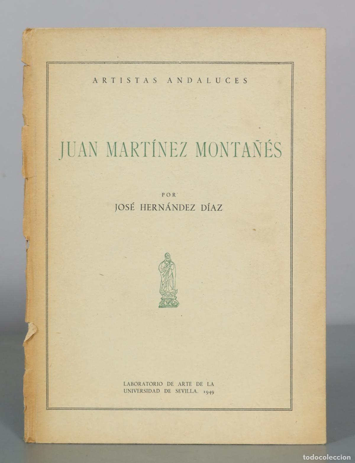Libros de segunda mano: Juan Mart&iacute;nez Monta&ntilde;&eacute;s - Jos&eacute; Hern&aacute;ndez D&iacute;az - Laboratorio de Arte de la Universidad de Sevilla