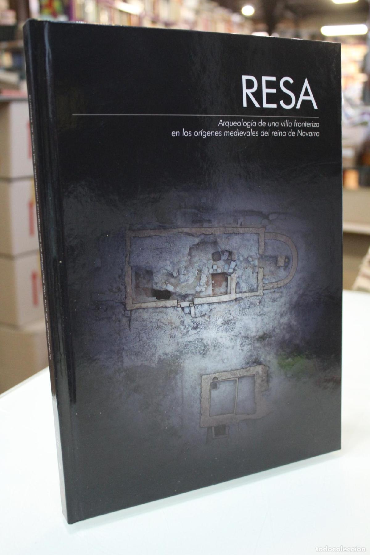 Libros de segunda mano: Resa. Arqueolog&iacute;a de una villa fronteriza en los or&iacute;genes medievales del reino de Navarra. - Vv. Aa.