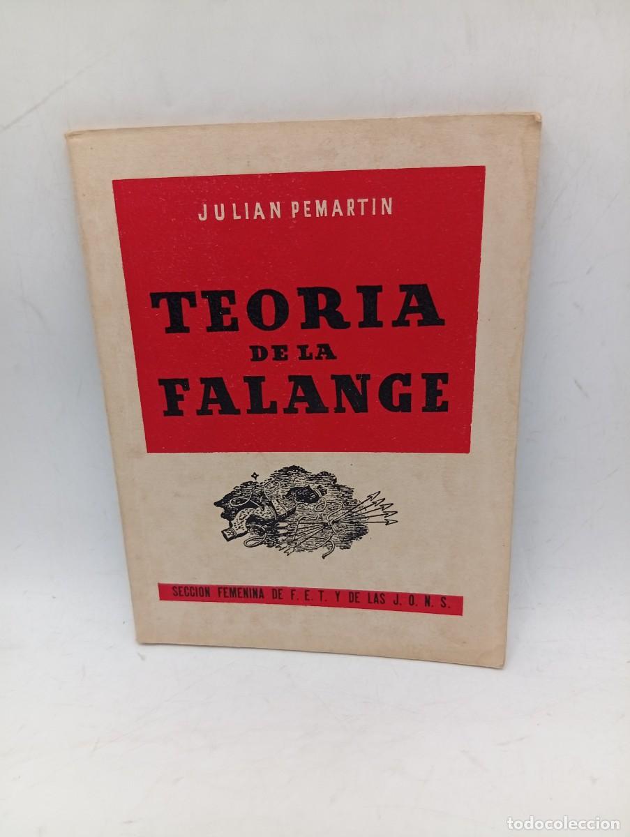 Libros de segunda mano: TEORIA DE LA FALANGE. JULIAN PEMARTIN. SECCION FEMENINA DE F.E.T. Y LAS J.O.N.S. 1948. PAGS : 53.