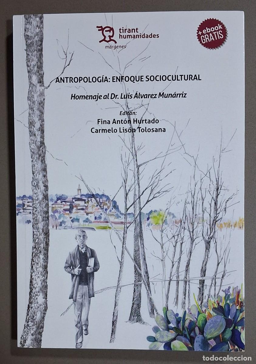Libros de segunda mano: Antropolog&iacute;a. Enfoque sociocultural. Homenaje al Dr. Luis &Aacute;lvarez Mun&aacute;rriz. Tirant 2018. Con ebook!