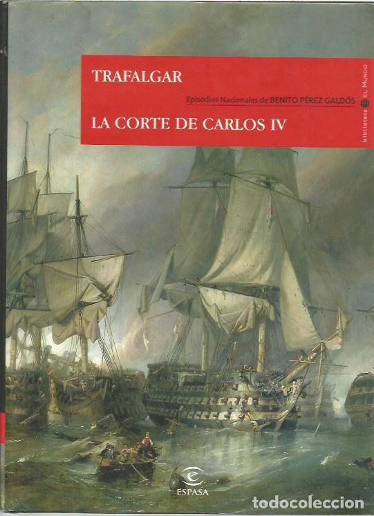 Libros de segunda mano: EPISODIOS NACIONALES DE BENITO PEREZ GALDOS TRAFALGAR LA CORTE DE CARLOS V BIBLIOTECA EL MUNDO ESPAS