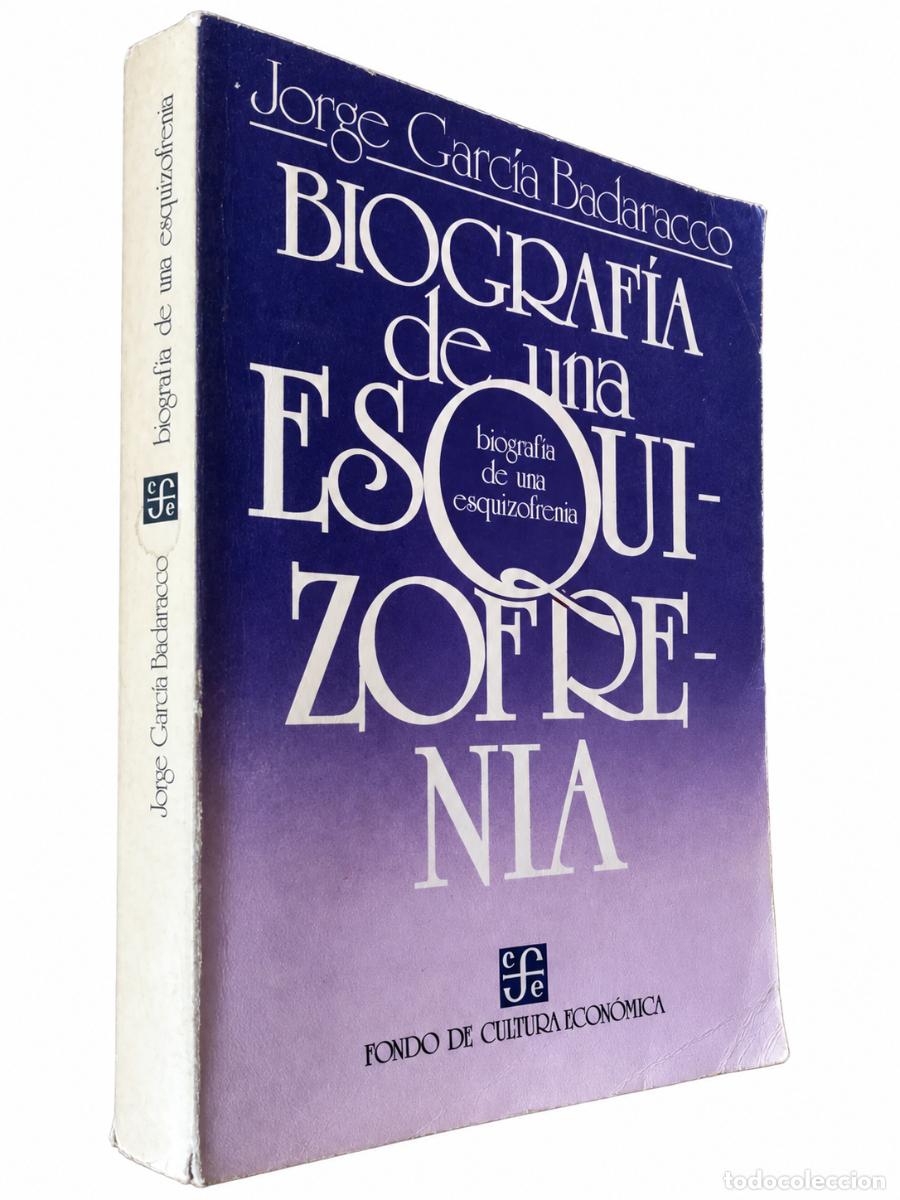 Libros de segunda mano: JORGE GARC&Iacute;A BADARACCO &ndash; BIOGRAF&Iacute;A DE UNA ESQUIZOFRENIA &ndash; FONDO DE CULTURA ECON&Oacute;MICA &ndash; S/F &ndash; LM