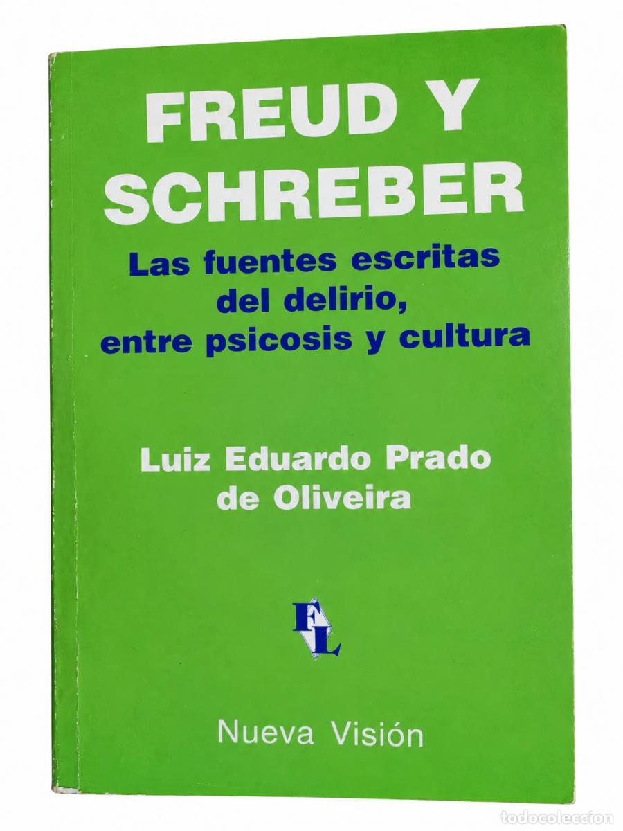 Libros de segunda mano: &ndash; FREUD Y SCHREBER. LAS FUENTES ESCRITAS DEL DELIRIO, ENTRE PSICOSIS Y CULTURA &ndash; NUEVA VISI&Oacute;N &ndash; S/F