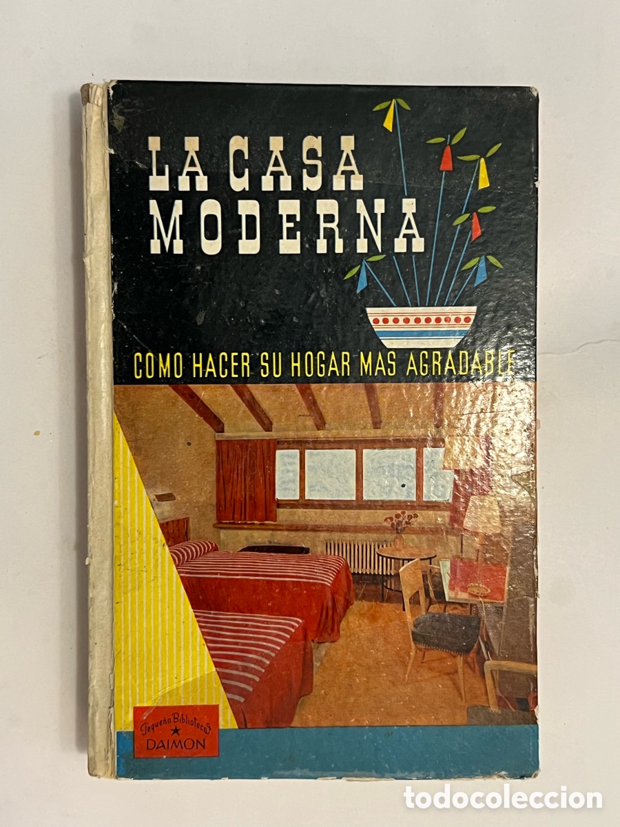 Libros de segunda mano: LA CASA MODERNA. Como hacer su hogar m&aacute;s agradable, Ediciones Daimon (a.1960)