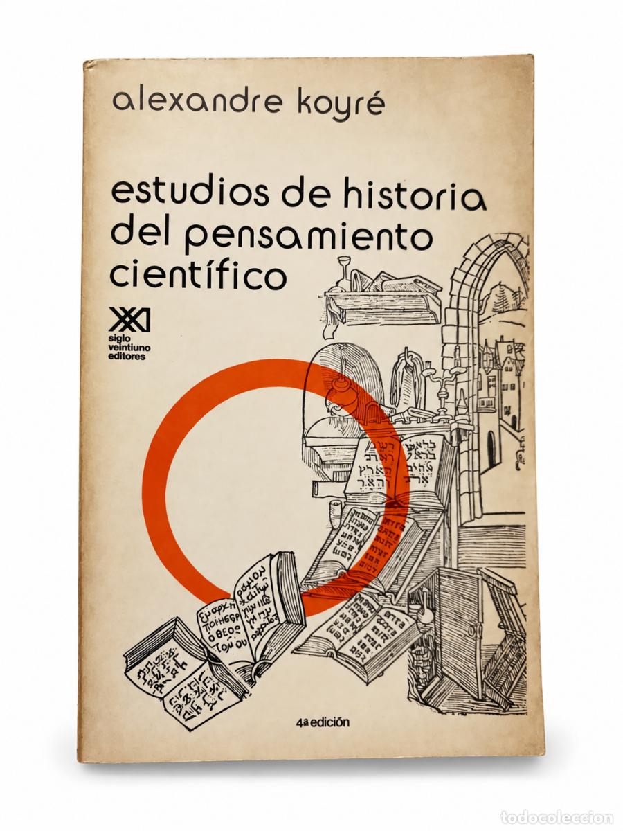 Libros de segunda mano: ALEXANDRE KOYR&Eacute; &ndash; ESTUDIOS DE HISTORIA DEL PENSAMIENTO CIENT&Iacute;FICO &ndash; SIGLO XXI EDITORES &ndash; LM