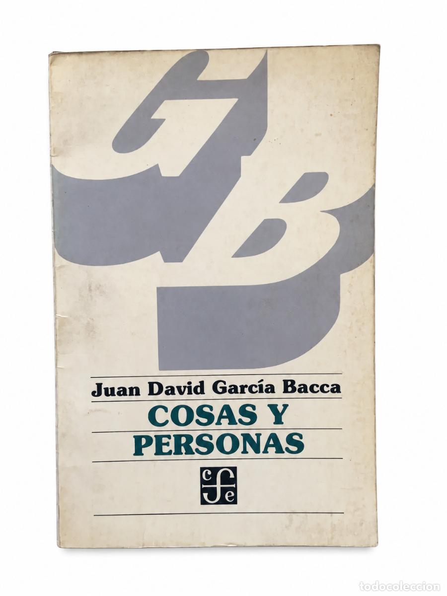 Libros de segunda mano: JUAN DAVID GARC&Iacute;A BACCA &ndash; COSAS Y PERSONAS &ndash; FONDO DE CULTURA ECON&Oacute;MICA &ndash; S/F &ndash; LM