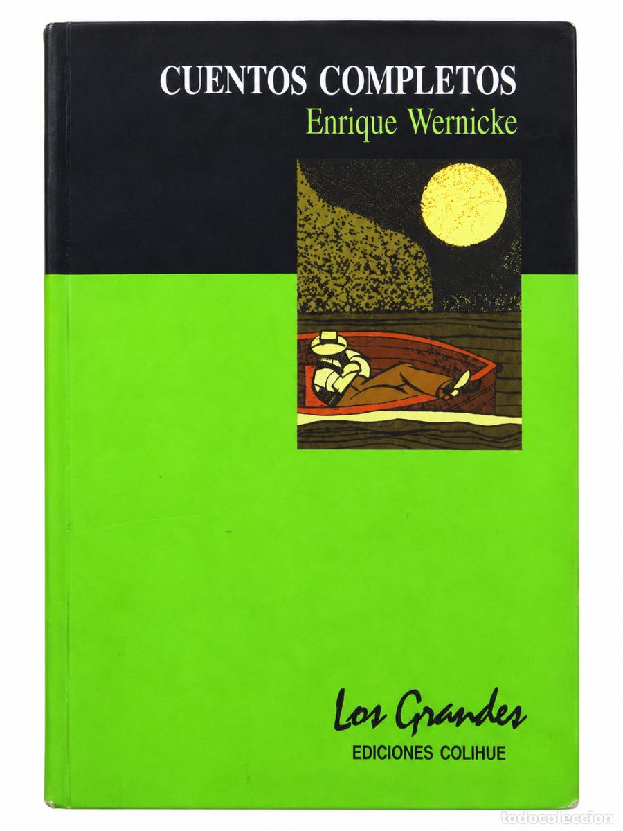 Libros de segunda mano: ENRIQUE WERNICKE &ndash; CUENTOS COMPLETOS &ndash; EDICIONES COLIHUE &ndash; S/F &ndash; LM