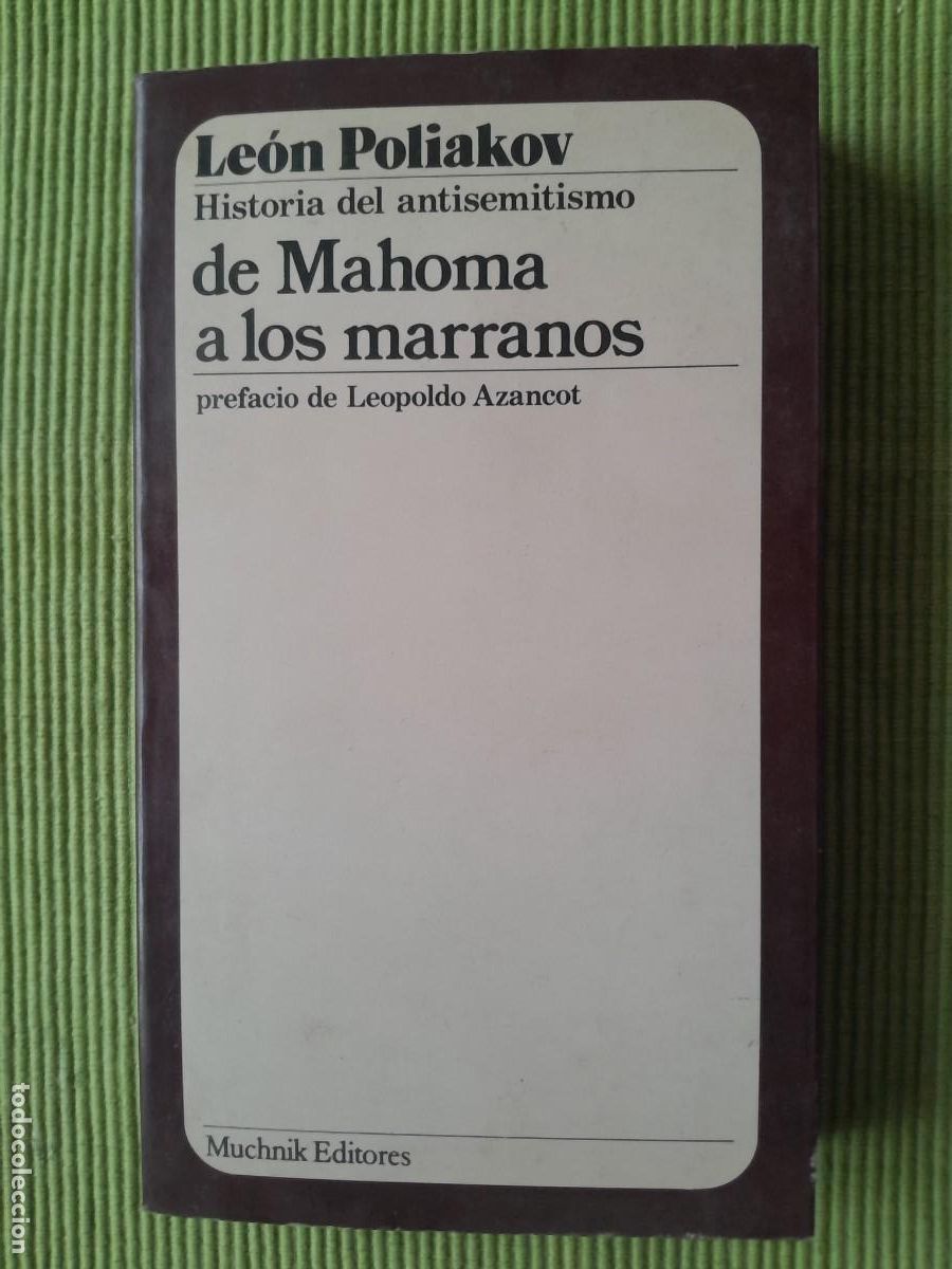 Libros de segunda mano: HISTORIA DEL ANTISEMITISMO DE MAHOMA A LOS MARRANOS. LEON POLIAKOV. MUCHNIK 1982