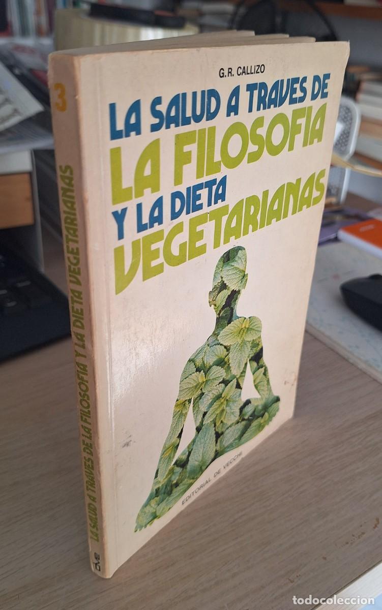 Libros de segunda mano: LA SALUD A TRAVES DE LA FILOSOF&Iacute;A Y LA DIETA VEGETARIANA - CALLIZO, G.R.