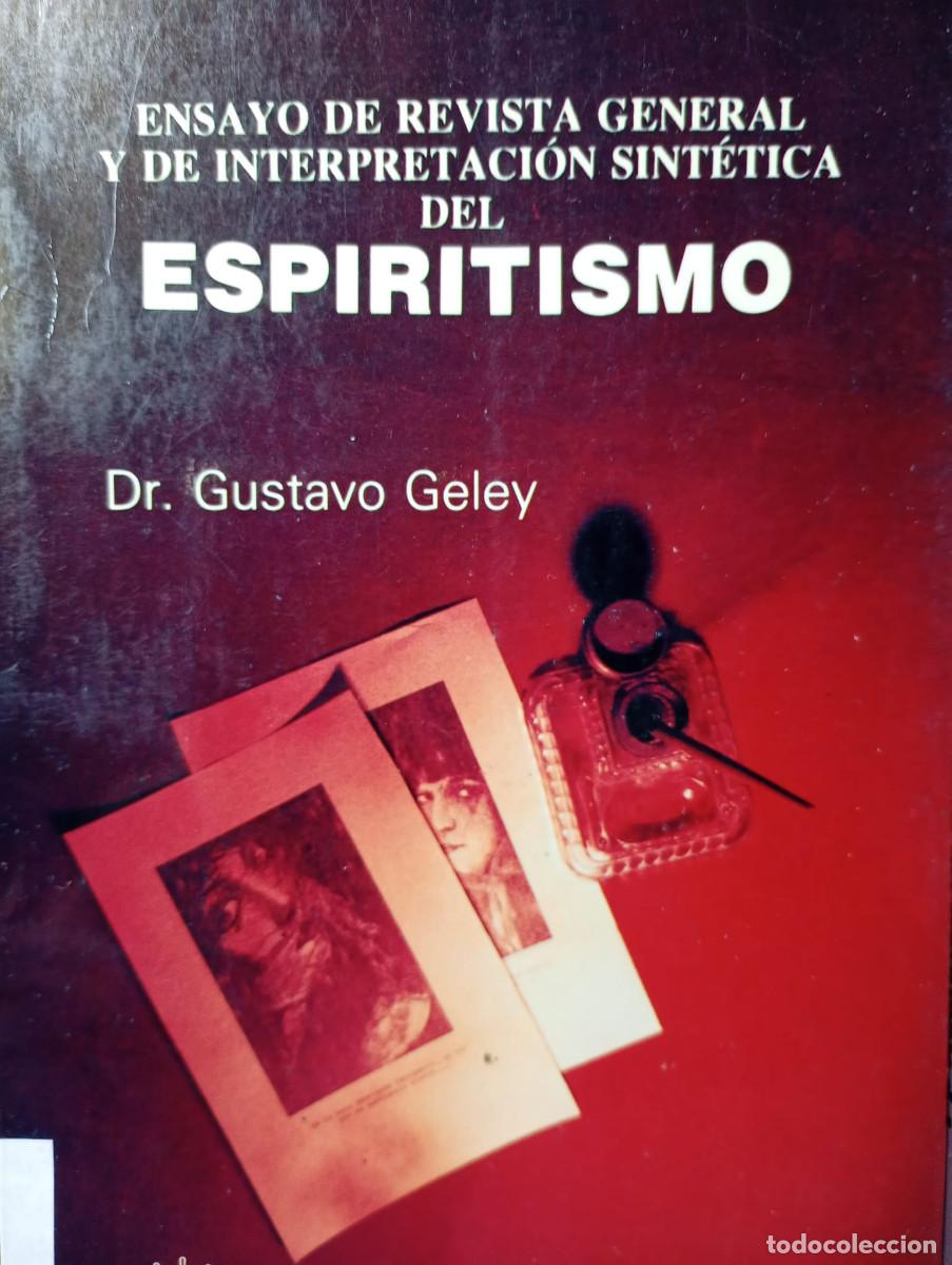 Libros de segunda mano: ENSAYO DE REVISTA GENERAL Y DE INTERPRETACION SINTETICA DEL ESPERITISMO. G. GELEY