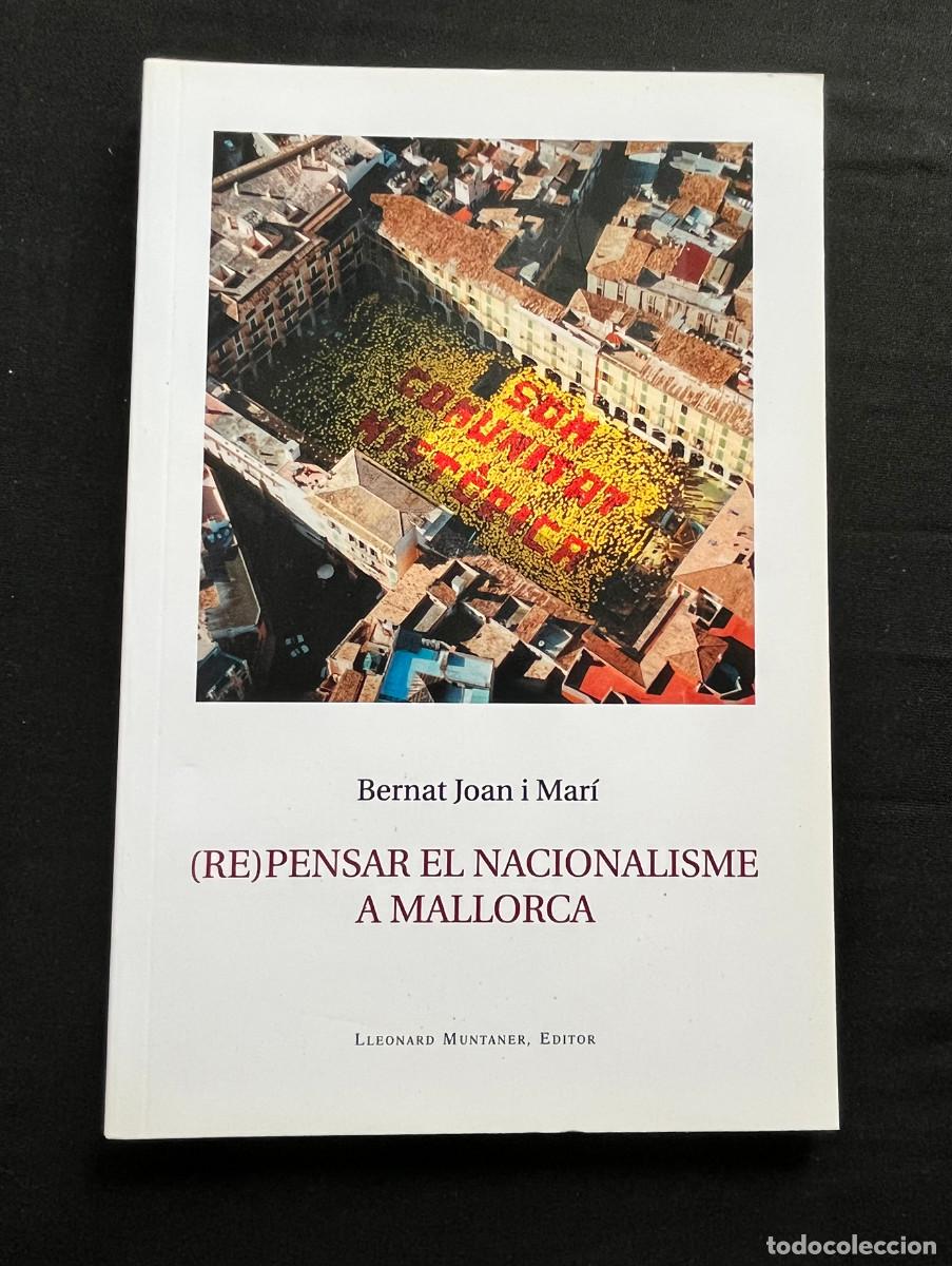 Libros de segunda mano: (RE) PENSAR EL NACIONALISME A MALLORCA. BERNAT JOAN. LLEONARD MUNTANER EDITOR. 2008