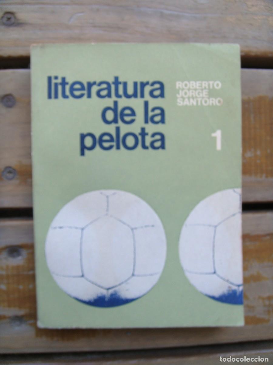 Libros de segunda mano: SANTORO Jorge Roberto: LITERATURA DE LA PELOTA. Primera edici&oacute;n
