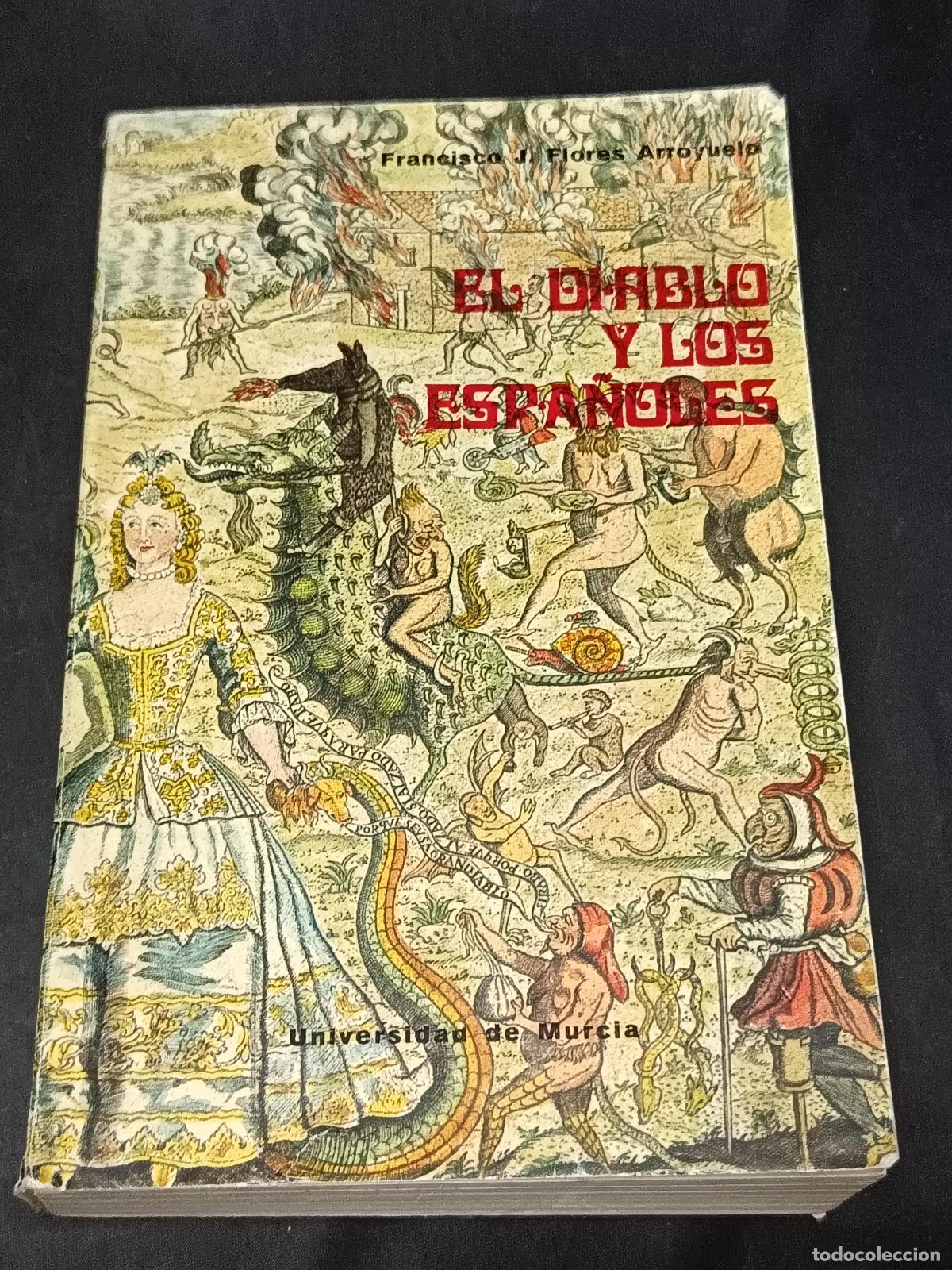 Libros de segunda mano: EL DIABLO Y LOS ESPA&Ntilde;OLES - FRANCISCO J. FLORES ARROYUELO - UNIVERSIDAD DE MURCIA