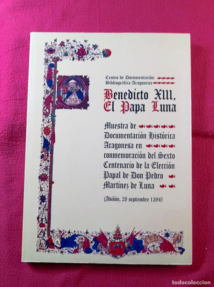 Libros de segunda mano: BENEDICTO XIII, EL PAPA LUNA. MUESTRA DE DOCUMENTACI&Oacute;N HIST&Oacute;RICA ARAGONESA. DGA, 1994. CON SEPARATA