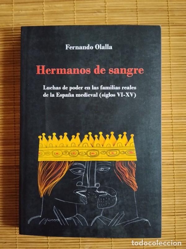 Libros de segunda mano: Hermanos de Sangre: Luchas de Poder en las Familias Reales de la Espa&ntilde;a Medieval - F. Olalla - 2016