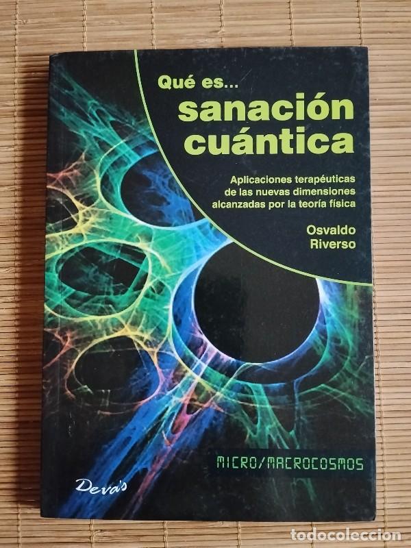 Libros de segunda mano: Qu&eacute; es... Sanaci&oacute;n Cu&aacute;ntica: Aplicaciones Terap&eacute;uticas - Osvaldo Riverso - Ed. Deva's, 2009