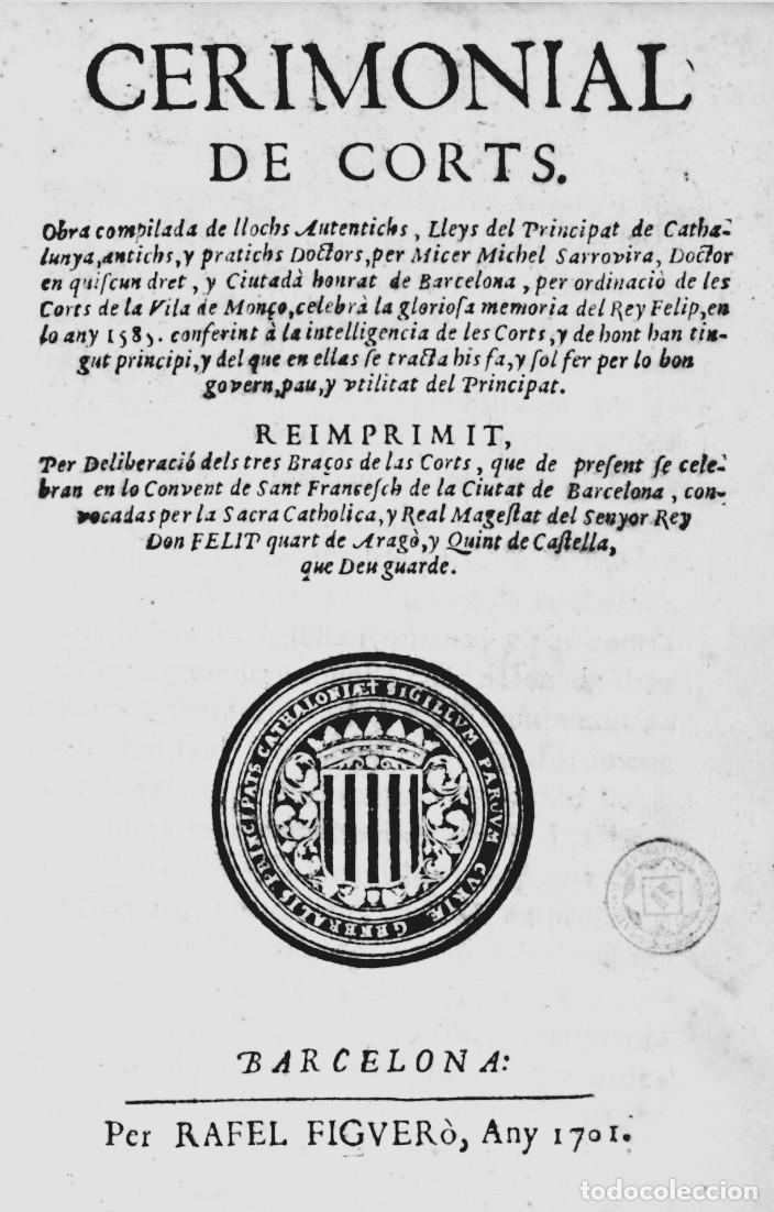 Libros de segunda mano: 1701 CERIMONIAL DE CORTS OBRA COMPILADA LLOCHS AUTENTICHS LLEYS PRINCIPAT Michel Sarrovira historia
