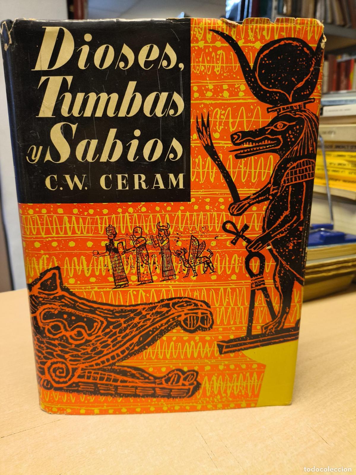 Libros de segunda mano: DIOSES TUMBAS Y SABIOS - C.W. CERAM - DESTINO 1958 - C.W. CERAM