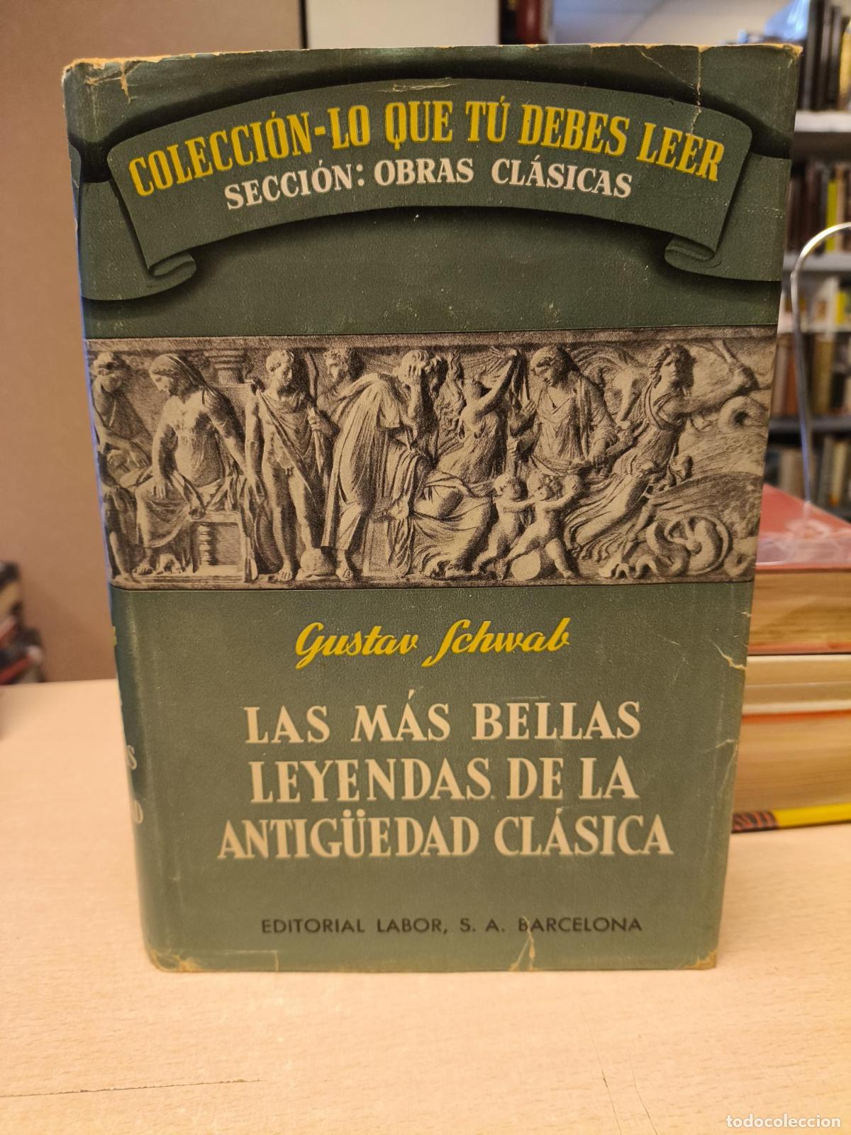 Libros de segunda mano: LAS MAS BELLAS LEYENDAS DE LA ANTIGUEDAD CLASICA - GUSTAV SCHWAB - ED. LABOR - 1964 - GUSTAV SCHWAB