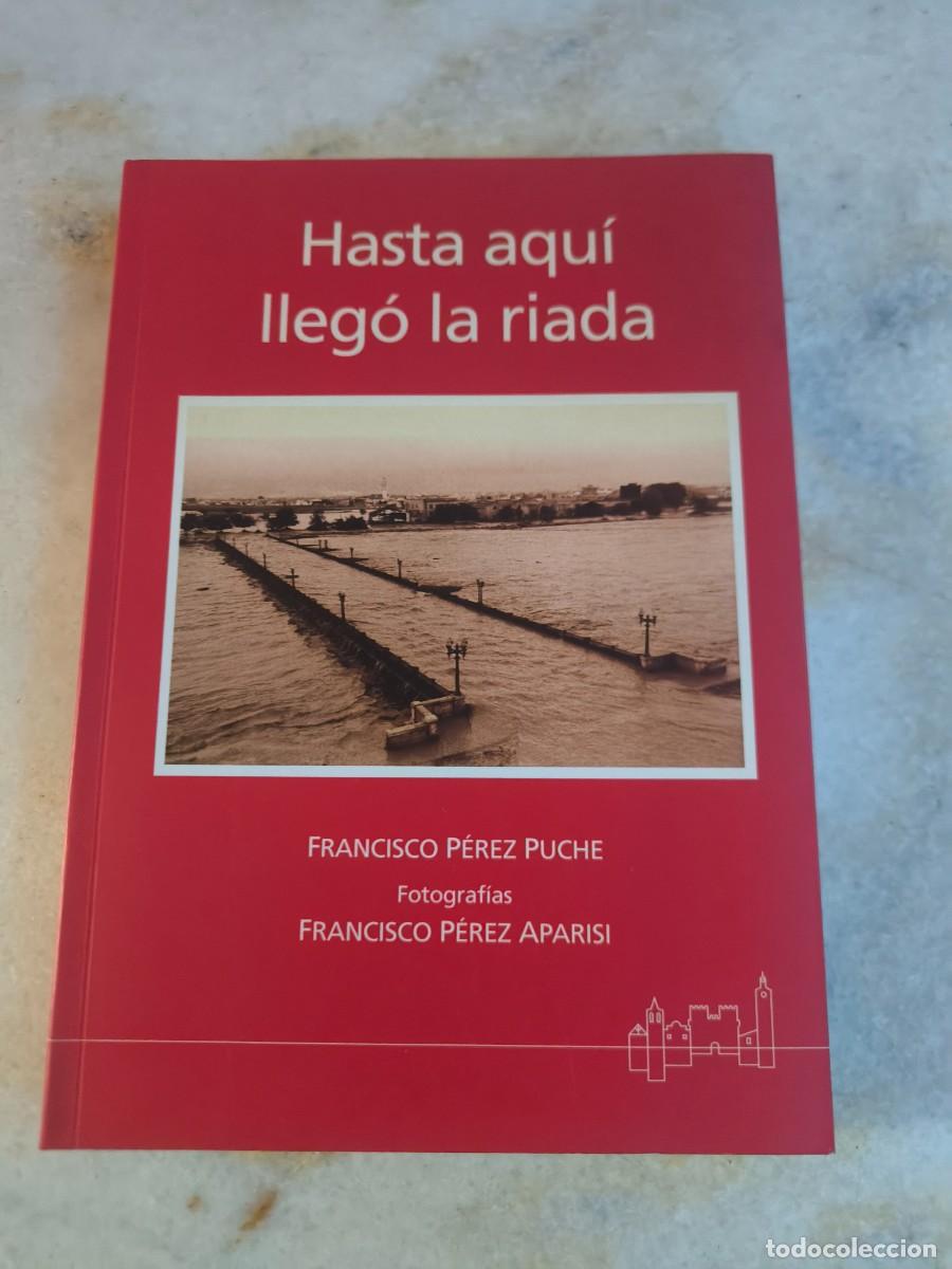 Libros de segunda mano: hasta aqu&iacute; lleg&oacute; la riada Francisco P&eacute;rez Puche riada Valencia 1957- vea fotos PORTES 6,99