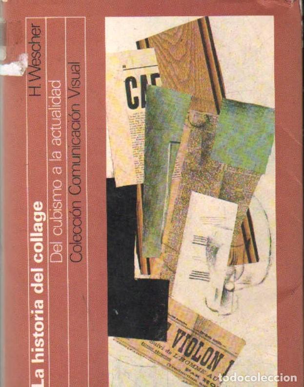 Libros de segunda mano: LA HISTORIA DEL COLLAGE. DEL CUBISMO A LA ACTUALIDAD. WESCHER, H. A-ART-5148
