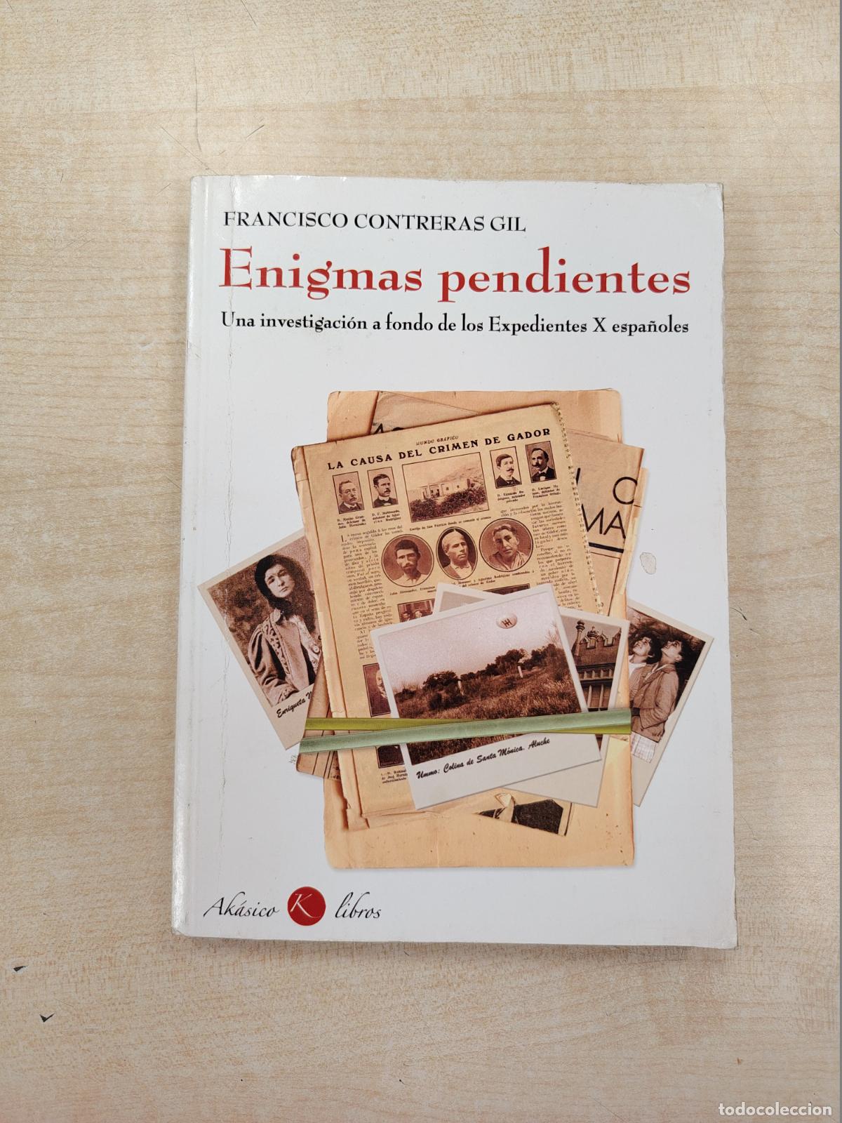 Libros de segunda mano: ENIGMAS PENDIENTES. UNA INVESTIGACI&Oacute;N A FONDO DE LOS EXPEDIENTES X ESPA&Ntilde;OLES - FRANCISCO CONTRERAS G